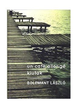 Bolemant László - Un café allongé - kiutak, null 2015 antikvár könyv