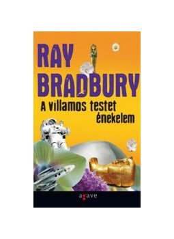 Ray Bradbury - A villamos testet énekelem Ray Bradbury - A villamos testet énekelem, null 2008 antikvár könyv