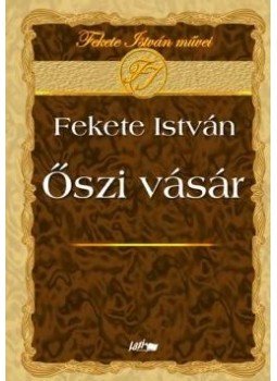 Fekete István - Őszi vásár Fekete István - Őszi vásár, null 0 antikvár könyv