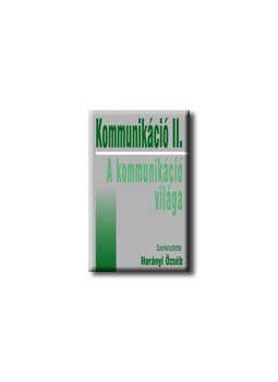 Horányi Özséb - KOMMUNIKÁCIÓ II. - A KOMMUNIKÁCIÓ VILÁGA Horányi Özséb - KOMMUNIKÁCIÓ II. - A KOMMUNIKÁCIÓ VILÁGA, null 0 antikvár könyv