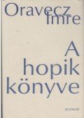 Oravecz Imre - A hopik könyve