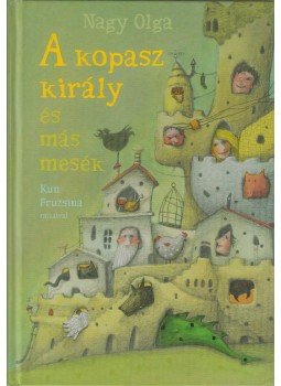 Nagy Olga - A kopasz király és más mesék Nagy Olga - A kopasz király és más mesék, Budapest 2011 antikvár könyv