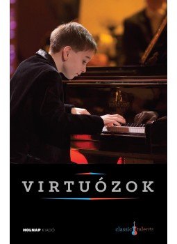 Varga Edit - Virtuózok (Boros Mihály) Varga Edit - Virtuózok (Boros Mihály), Budapest 2015 antikvár könyv