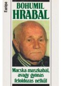Bohumil Hrabal - Macska-maszkabál, avagy gyónás feloldozás nélkül