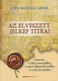 John Michael Greer - Az elveszett jelkép titkai