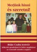 Böjte Csaba - Merjünk hinni és szeretni!