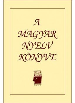 A. Jászó Anna - A MAGYAR NYELV KÖNYVE - 2007-ES ÚJ KIADÁS A. Jászó Anna - A MAGYAR NYELV KÖNYVE - 2007-ES ÚJ KIADÁS, null 0 antikvár könyv