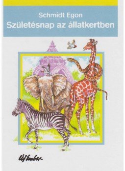 Schmidt Egon - Születésnap az állatkertben Schmidt Egon - Születésnap az állatkertben, Budapest18 2012 antikvár könyv