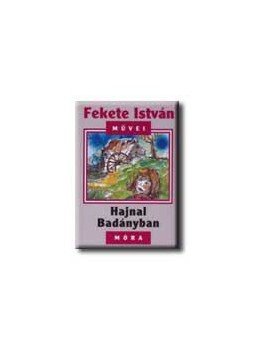 Fekete István - Hajnal Badányban Fekete István - Hajnal Badányban, null 2003 antikvár könyv