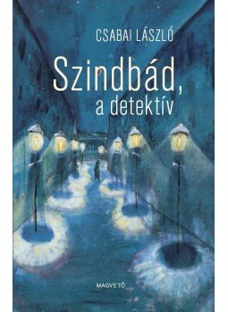 Csabai László - Szindbád, a detektív Csabai László - Szindbád, a detektív, Budapest 2010 antikvár könyv