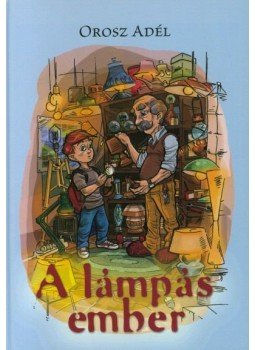 Orosz Adél - A lámpás ember - mesekönyv Orosz Adél - A lámpás ember - mesekönyv, null 2015 antikvár könyv