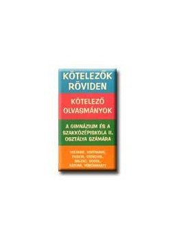  - KÖTELEZŐK RÖVIDEN A GIMN. ÉS A SZKI. II. OSZTÁLYA SZÁMÁRA, null 0 antikvár könyv