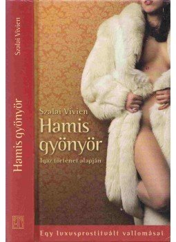 Szalai Vivien - Hamis gyönyör Szalai Vivien - Hamis gyönyör, Budapest 2010 antikvár könyv