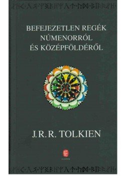 J. R. R. Tolkien - Befejezetlen regék Númenorról és Középföldéről J. R. R. Tolkien - Befejezetlen regék Númenorról és Középföldéről, Budapest 2012 antikvár könyv