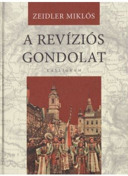 Zeidler Miklós - A revíziós gondolat Zeidler Miklós - A revíziós gondolat, Pozsony 2009 antikvár könyv