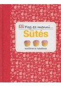 Hollósi Nikolett - Sütés kezdőknek és haladóknak - Fog ez menni...