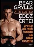 Bear Grylls - A te életed - eddz érte!
