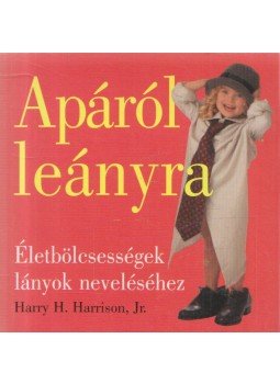 Harrison, Harry H. - Apáról leányra Harrison, Harry H. - Apáról leányra, Budapest 2008 antikvár könyv