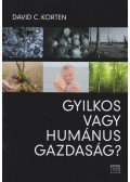 David C. Korten - Gyilkos vagy humánus gazdaság?