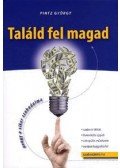 Pintz György - Találd fel magad - avagy a siker szabadalma