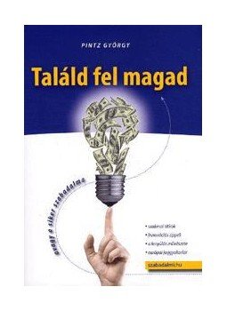 Pintz György - Találd fel magad - avagy a siker szabadalma, null 2014 antikvár könyv