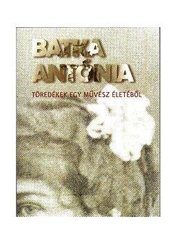 Batka Antónia - Töredékek egy művész életéből, null 2015 antikvár könyv