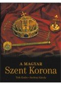 Tóth Endre,Szelényi Károly - A MAGYAR SZENT KORONA