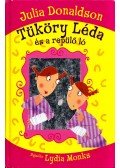 Julia Donaldson  - Tüköry Léda és a repülő ló