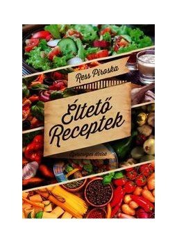 Ress Piroska - Éltető receptek - Egészséges ételek, null 2015 antikvár könyv