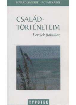 Lénard Sándor - Családtörténeteim Lénard Sándor - Családtörténeteim, Budapest 2010 antikvár könyv