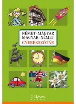 Hessky Regina - Német-magyar, magyar-német gyerekszótár Hessky Regina - Német-magyar, magyar-német gyerekszótár, 2010 antikvár könyv