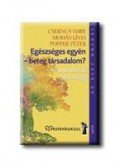 Popper Péter,Mohás Lívia,Csernus Imre - Egészséges egyén - beteg társadalom?