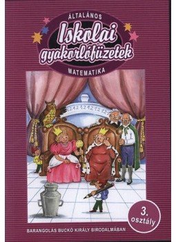  - ISKOLAI GYAKORLÓFÜZETEK - MATEMATIKA 3. - BARANGOLÁS BUCKÓ KIRÁLY BIRODALMÁBAN, null 0 antikvár könyv