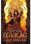 Licia Troisi - Égvilág 2. - A két harcosnő - KEMÉNY BORÍTÓS