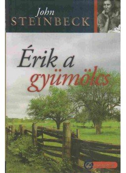 John Steinbeck - Érik a gyümölcs John Steinbeck - Érik a gyümölcs, Szeged 2006 antikvár könyv