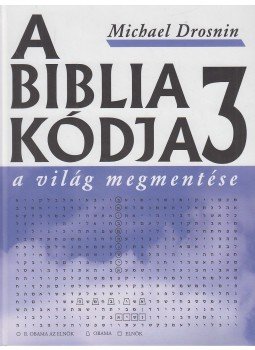 Michael Drosnin - A Biblia kódja 3. - A világ megmentése Michael Drosnin - A Biblia kódja 3. - A világ megmentése, Budapest 2011 antikvár könyv