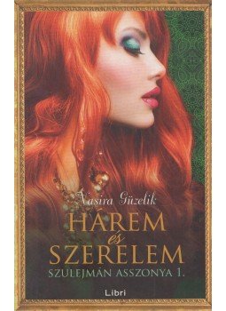 Nasira Güzelik - Hárem és szerelem Nasira Güzelik - Hárem és szerelem, Budapest 2015 antikvár könyv