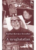 Kállai-Kovács Erzsébet - A nyughatatlan