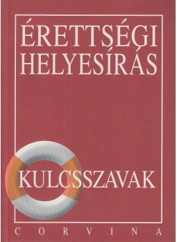 Kiss Judit - Érettségi helyesírás Kiss Judit - Érettségi helyesírás, Budapest 2002 antikvár könyv