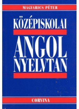 Magyarics Péter - Középiskolai angol nyelvtan Magyarics Péter - Középiskolai angol nyelvtan, Budapest 2002 antikvár könyv
