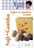 Frank Júlia - Frank Júlia konyhája - Sajtos és gombás ételek