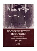 Frank Tibor - Roosevelt követe Budapesten