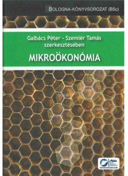 Galbács Péter, Szemlér Tamás - Mikroökonómia Galbács Péter, Szemlér Tamás - Mikroökonómia, Budapest 2011 antikvár könyv