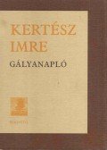 Kertész Imre - Gályanapló