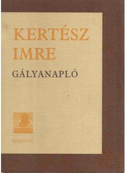 Kertész Imre - Gályanapló Kertész Imre - Gályanapló, Budapest 1992 antikvár könyv