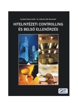 GYULAINÉ ZSAKÓ ZSÓFIA, DR. VOLTERNÉ CSÁK BERNADETT - Hitelintézeti Controlling és Belső ellenőrzés GYULAINÉ ZSAKÓ ZSÓFIA, DR. VOLTERNÉ CSÁK BERNADETT - Hitelintézeti Controlling és Belső ellenőrzés, null 2014 antikvár könyv