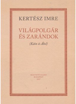 Kertész Imre - Világpolgár és zarándok Kertész Imre - Világpolgár és zarándok, Budapest 2007 antikvár könyv