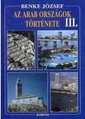 Benke József - Az arab országok története III.