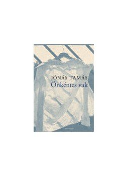 Jónás Tamás - Önkéntes vak Jónás Tamás - Önkéntes vak, null 2008 antikvár könyv