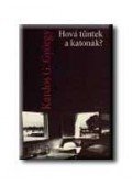 Kardos G. György - Hová tűntek a katonák?